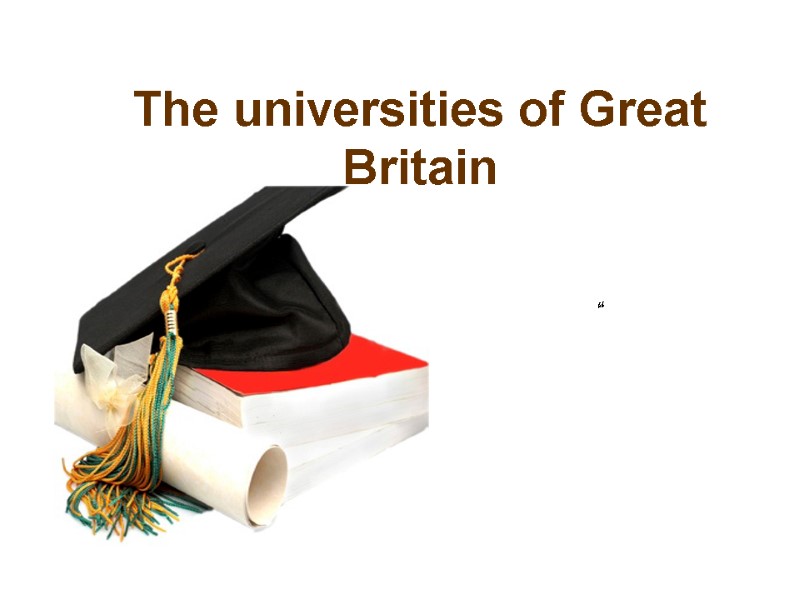 The universities of Great Britain “